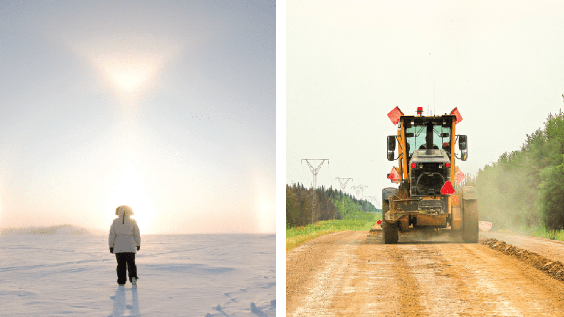 Two images. First, a winter scene with a person, snow and a sundog. Second, heavy equipment working on a gravel road. 